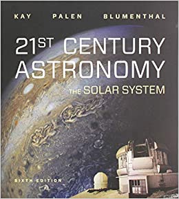 Solution Manual 21st Century Astronomy The Solar System 6th Edition by Laura Kay