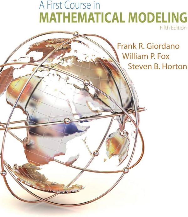 Solution Manual A First Course in Mathematical Modeling 5th Edition by Frank R. Giordano