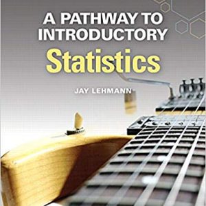 Solutions Manual for A Pathway to Introductory Statistics 1st Edition by Jay Lehmann