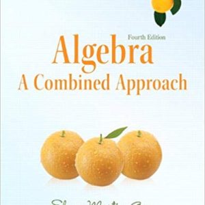 Solutions Manual for Algebra A Combined Approach 4th Edition by Elayn Martin Gay