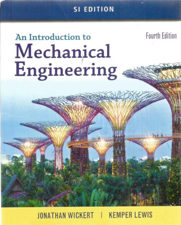 Solution Manual An Introduction to Mechanical Engineering SI Edition 4th Edition by Jonathan Wickert