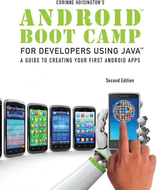 Solution Manual Android Boot Camp for Developers using Java A Guide to Creating Your First Android Apps 2nd Edition by Corinne Hoisington