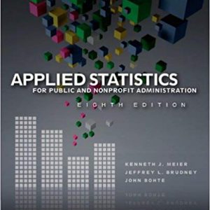 Solutions Manual for Applied Statistics for Public and Nonprofit Administration 8th Edition by Kenneth J. Meier