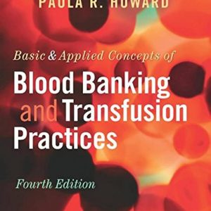 Solution Manual Basic and Applied Concepts of Blood Banking and Transfusion Practices 4th edition by Paula R. Howard