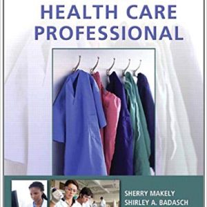 Solutions Manual for Becoming a Health Care Professional 1st Edition by Sherry Makely