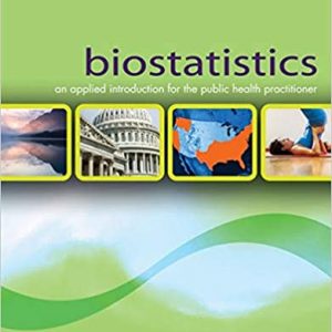 Solution Manual Biostatistics An Applied Introduction for the Public Health Practitioner 1st Edition by Heather M. Bush