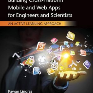 Solution Manual Building Cross Platform Mobile and Web Apps for Engineers and Scientists An Active Learning Approach International Edition 1st Edition by Pawan Lingras