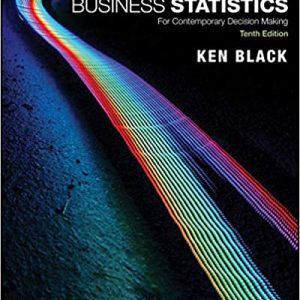 Solution Manual Business Statistics For Contemporary Decision Making 10th Edition by Ken Black