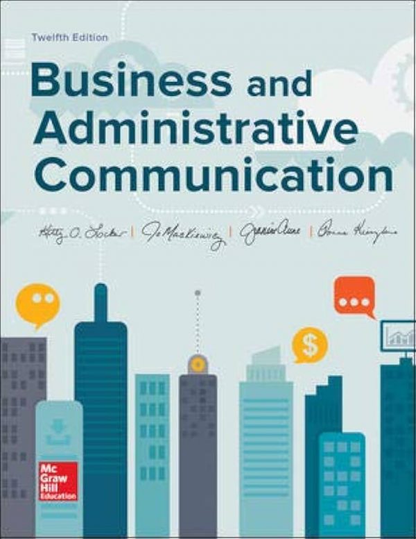 Solution Manual Business and Administrative Communication 12th Edition by Kitty O. Locker