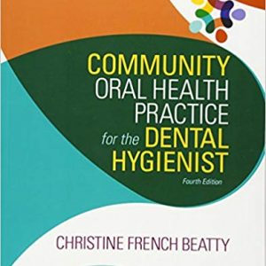 Testbook Solutions Community Oral Health Practice for the Dental Hygienist 4th Edition by Christine French Beatty