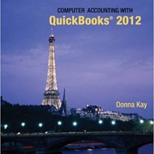 Solutions Manual for Computer Accounting with Quickbooks 2012 and Student 14th Edition by Donna Kay