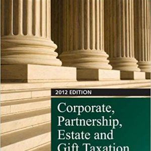 Solutions Manual for Corporate Partnership Estate and Gift Taxation 6th Edition by James W. Pratt