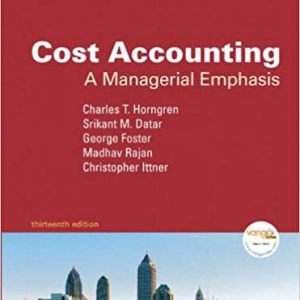 Solutions Manual for Cost Accounting A Managerial Emphasis 13th Edition by Charles T. Horngren