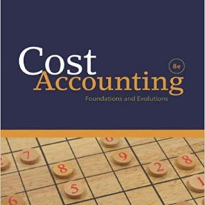 Solutions Manual for Cost Accounting Foundations and Evolutions 8th Edition by Michael R. Kinney