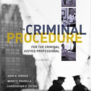 Solution Manual Criminal Procedure for the Criminal Justice Professional 11th Edition by John N. Ferdico