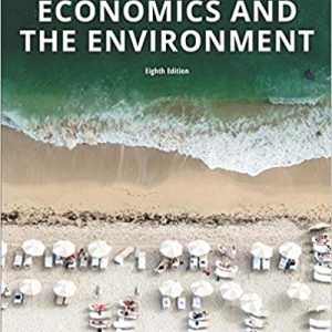 Solution Manual Economics and the Environment 8th Edition by Eban S. Goodstein