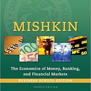 Solutions Manual for Economics of Money Banking and Financial Markets The Business School Edition 4th Edition by Frederic S Mishkin