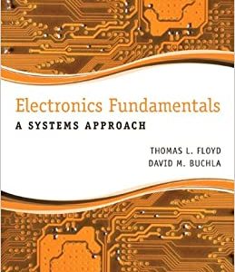 Solution Manual Electronics Fundamentals A Systems Approach 1st Edition by Thomas L. Floyd