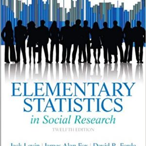 Solutions Manual for Elementary Statistics in Social Research 12th Edition by Jack A. Levin