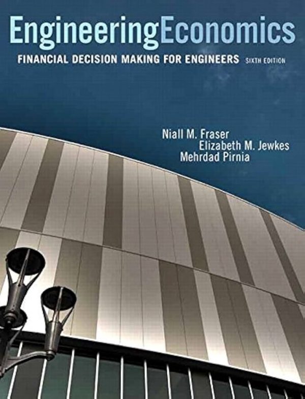 Solution Manual Engineering Economics Financial Decision Making for Engineers 6th Edition by Niall M. Fraser