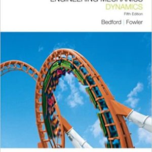 Solution Manual Engineering Mechanics Dynamics 5th Edition by Anthony M. Bedford