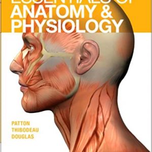 Solution Manual Essentials of Anatomy and Physiology 1st Edition by Douglas Patton