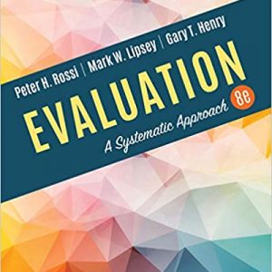 Solution Manual Evaluation A Systematic Approach 8th Edition by Peter H. Rossi