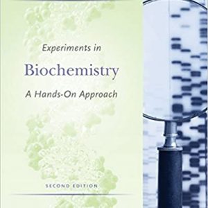 Solution Manual Experiments in Biochemistry A Hands on Approach 2nd Edition by Shawn Farrell