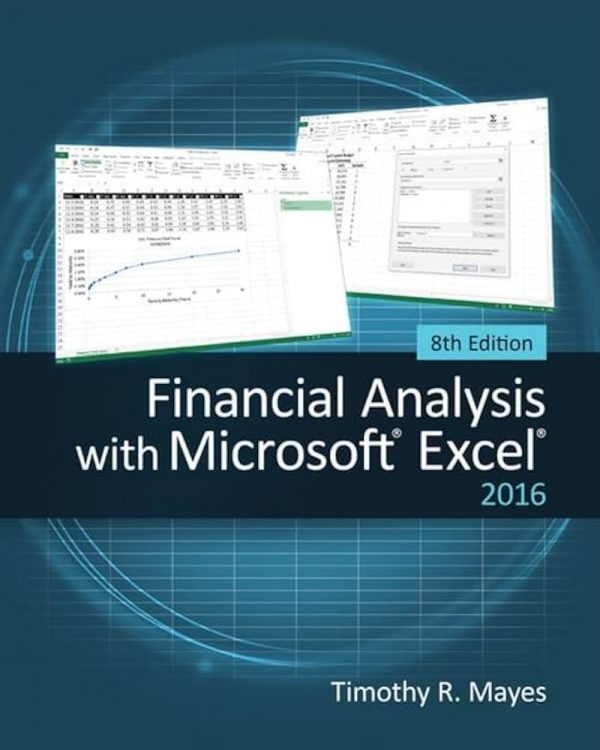 Solution Manual Financial Analysis with Microsoft Excel 2016 8th Edition by Timothy R. Mayes