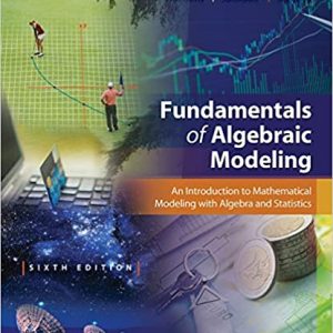 Solution Manual Fundamentals of Algebraic Modeling 6th Edition by Daniel L. Timmons