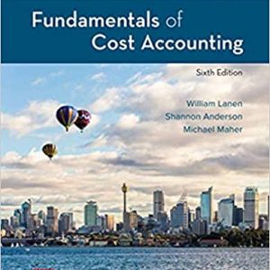 Solution Manual Fundamentals of Cost Accounting 6th Edition by William Lanen