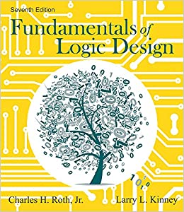 Solution Manual Fundamentals of Logic Design 7th Edition by Jr. Charles H. Roth