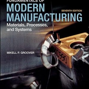 Solution Manual Fundamentals of Modern Manufacturing Materials Processes and Systems 7th Edition by Mikell P. Groover