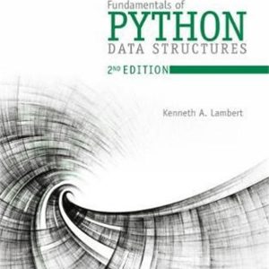 Solution Manual Fundamentals of Python Data Structures 2nd Edition by Kenneth Lambert