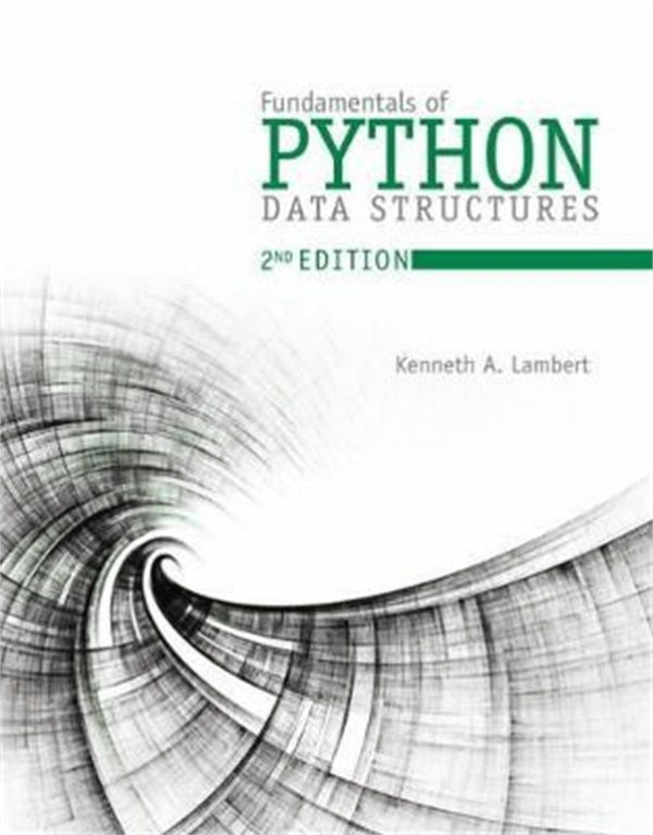 Solution Manual Fundamentals of Python Data Structures 2nd Edition by Kenneth Lambert