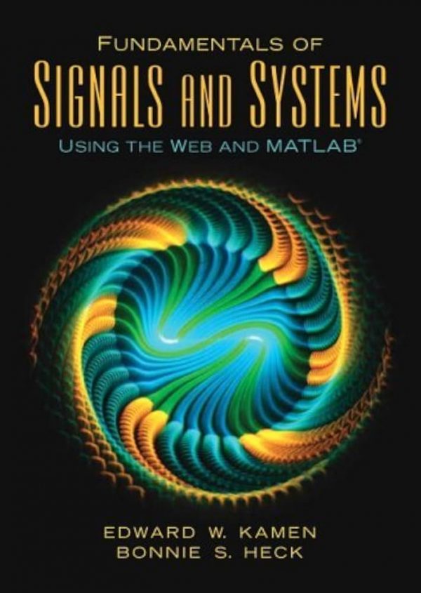 Solution Manual Fundamentals of Signals and Systems Using the Web and MATLAB 1st Edition by Edward W. Kamen