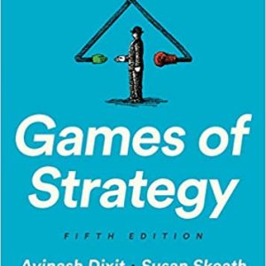 Solution Manual Games of Strategy 5th Edition by Avinash K. Dixit