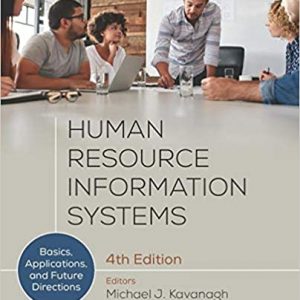 Solution Manual Human Resource Information Systems Basics Applications and Future Directions 4th Edition by Michael J. Kavanagh