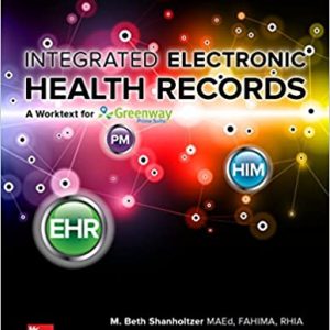 Solution Manual Integrated Electronic Health Records 3rd Edition by M. Beth Shanholtzer