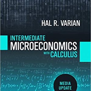 Solution Manual Intermediate Microeconomics with Calculus A Modern Approach Media Update 1st Edition 1st Edition by Hal R. Varian