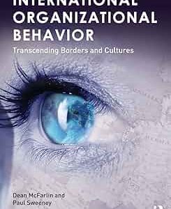 Solution Manual International Organizational Behavior Transcending Borders and Cultures 1st Edition by Dean McFarlin