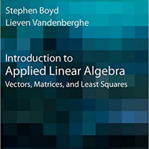 Solution Manual Introduction to Applied Linear Algebra Vectors Matrices and Least Squares 1st Edition by Stephen Boyd