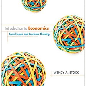 Solution Manual Introduction to Economics Social Issues and Economic Thinking 1st Edition by Wendy A. Stock