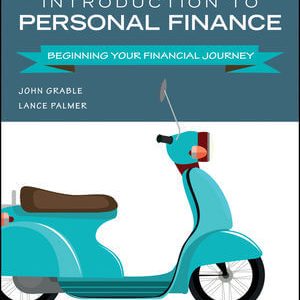 Solution Manual Introduction to Personal Finance Beginning Your Financial Journey 1st Edition by John E. Grable