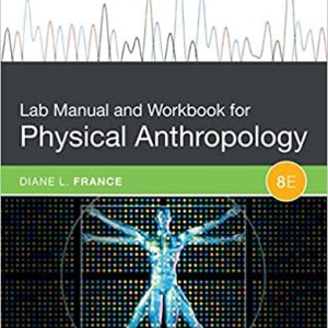 Solution Manual Lab Manual and Workbook for Physical Anthropology 8th Edition by Diane L. France