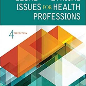 Solution Manual Legal and Ethical Issues for Health Professions 4th Edition by Elsevier