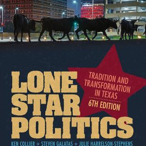 Solution Manual Lone Star Politics Tradition and Transformation in Texas 6th Edition by Ken Collier