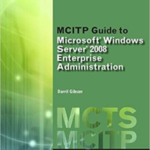 Testbook Solutions MCITP Guide to Microsoft Windows Server 2008 Enterprise Administration 1st Edition by Darril Gibson