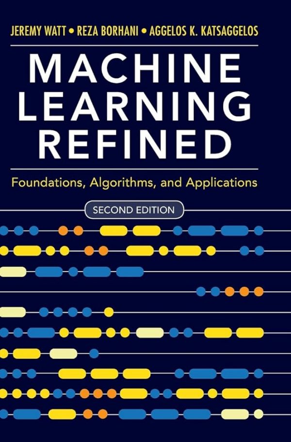 Solution Manual Machine Learning Refined Foundations Algorithms and Applications 2nd Edition by Jeremy Watt