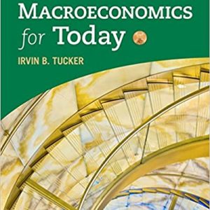 Solution Manual Macroeconomics for Today 10th Edition by Irvin B. Tucker